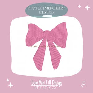 May include: A pink embroidered bow design featuring two loops and two long tails. The text PLAYFUL EMBROIDERY DESIGNS appears at the top and centre. Below the bow, the text reads Bow Mini Fill Design with sizes 3/4", 1", 1.5", 2", 2.5".