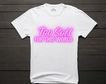 Too Soft For This World Graphic Tee