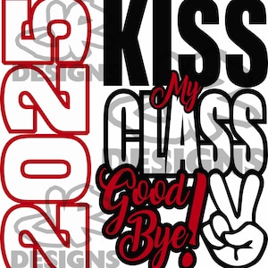 Kiss My Class Goodbye 2025 svg | senior svg | 2025 svg | liceum svg | plik cięcia svg | plik cyfrowy svg eps pdf ai