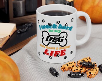 Dog Lover Mug: I Work Hard For My Dog, 11oz/15oz