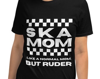 Unisex T Shirt, Ska Mom Like A Normal Mom But Ruder, 2 Tone Ska Music, Rude Girl, Funny Mother&#39;s Day Gift, Checkerboard, Short-Sleeve Tee