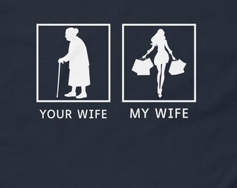 Your Old Wife My Young Wife, Funny My Wife Sexy Young Gold Digger Unisex Classic Fit T-Shirt
