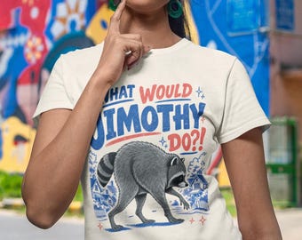 What Would Jimothy Do Raccoon Seattle Feral Legend Unisex T-Shirt