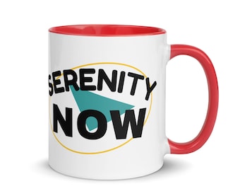 Serenity Now Insanity Later Coffee Mug, Funny Seinfeldisms