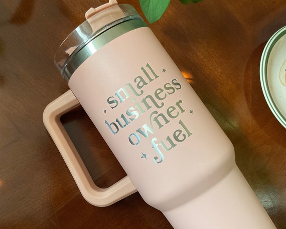 Small Business Owner Fuel, Engraved 40oz Tumbler With Handle, Gift for  Entrepreneurs, Gifts for Her 
