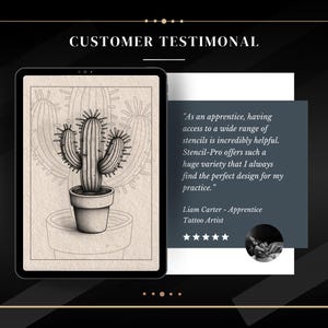 May include: A black and white illustration of a cactus in a pot. The image is part of a customer testimonial for a stencil design service. The testimonial reads, "As an apprentice, having access to a wide range of stencils is incredibly helpful. Stencil-Pro offers such a huge variety that I always find the perfect design for my practice." The testimonial is attributed to Liam Carter, Apprentice Tattoo Artist.