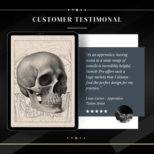 May include: A digital tablet displaying a black and white anatomical illustration of a human skull. The text on the screen reads "CUSTOMER TESTIMONIAL". A customer testimonial is displayed on the right side of the image. The testimonial reads "As an apprentice, having access to a wide range of stencils is incredibly helpful. Stencil-Pro offers such a huge variety that I always find the perfect design for my practice." The testimonial is attributed to Liam Carter, Apprentice Tattoo Artist. Five stars are displayed below the testimonial.