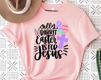 Silly Rabbit Easter Is for Jesus Shirt, Funny Easter T-Shirts, Christian Easter Shirt,Easter Bunny Shirt, Jesus Lover Shirt, Easter Day Gift