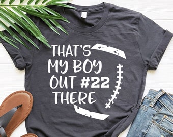 That’s My Boy Out There Shirt, Football Mom Shirt, That's My Boy Football Shirt, Football Shirts, Football Dad Shirts, Custom Football Shirt