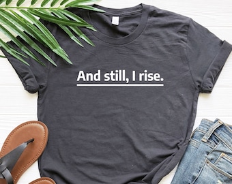 Still I Rise Shirt - Etsy