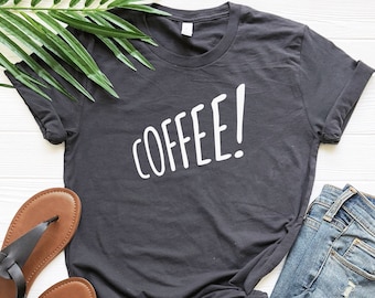 Coffee Shirt, Coffee Lovers Shirt, Coffee Tee, Coffee Shirt Women, Funny Coffee Shirt, Coffee TShirt, Coffee T-Shirt, Coffee Gift, Tee Shirt