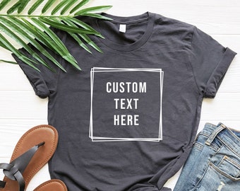 Custom Text Shirt, Custom Tshirt, Custom Unisex Tshirt, Personalized Shirt, Custom Tee Shirt, Make Your Own Shirt, Personalized Tshirt