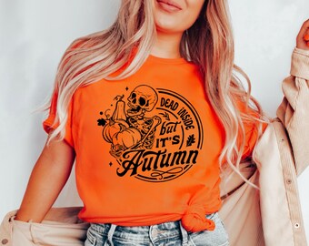 Dead Inside But It's Autumn Shirt, Skeleton Fall Shirt, Dead Inside Halloween Shirt,Womens Skeleton Shirt,Funny Fall Vibes Shirt,Pumpkin Tee
