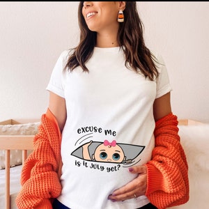 Excuse Me Is It July Yet Shirt,Funny Pregnancy Shirt,Maternity Shirt,Mom To Be Shirt,Baby Girl Announcement Shirt,Baby Shower Gift, Pregnant