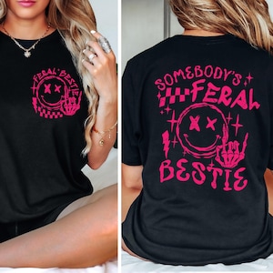 Somebody&#39;s Feral Bestie Shirt, Feral Bestie Shirt, Funny Trendy Aesthetic Besties,Best Friend,Best Friend Gift,BFF Shirt,Sister Matching Tee