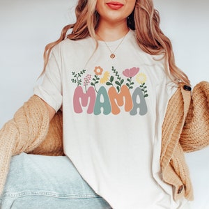 Floral Mama Shirt, Mothers Day Gift, Gift for Mama T-Shirt, Cute Flowers Mom Shirt, Mother&#39;s Day Shirt, Mommy Shirt, Happy Mothers Day Shirt