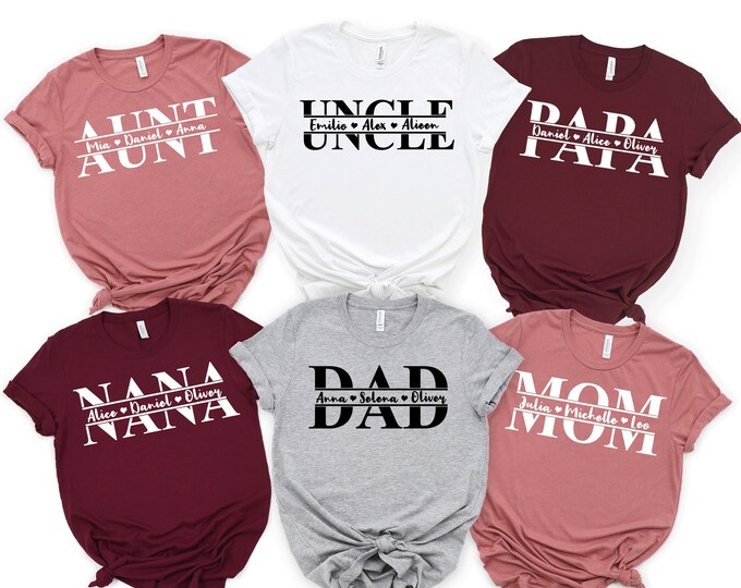 Custom Family Shirts Mom Dad Nana Papa Uncle Aunt, Personalized Mom Shirt With Kids Names, Customized Family Tshirts, Custom Gift for Family