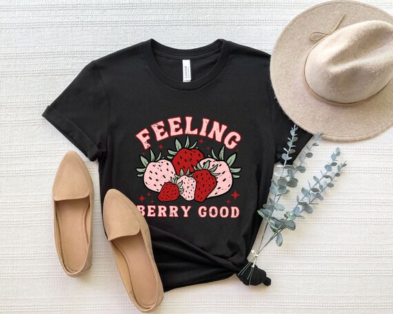 Feeling Berry Good T-Shirt, Strawberry Shirt, Retro Berry Lover Gift, Unisex Shirt, Positive Vibes Shirt, Vintage T Shirt, Motivational Tees