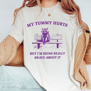 My Tummy Hurts T-shirt, Weird Raccoon T-Shirt, Trendy Raccoon T-shirt,Funny Raccoon Shirt,Trendy Shirt for Women,Animal Lover,Stomach Ache