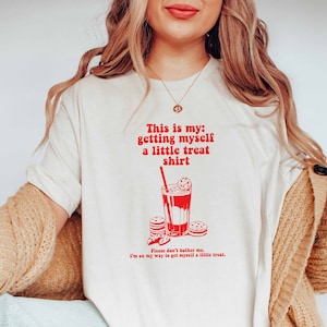 This Is My Getting Myself A Little Treat T-shirt, I Deserve At Treat, Self Love Shirt For Women, Sweet Treat T-shirt, Snacks Treat T-shirt