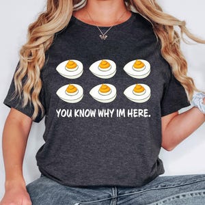 Easter Eggs T-shirt, You Know Why I'm Here T-shirt, Happy Easter T-shirt,Easter Food T-shirt,Friendsgiving T-shirt,Funny Shirt for Women Men