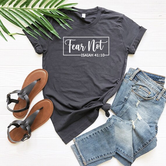 Fear Not Bible verse Christian T Shirt Fear Not Bible verse Christian T Shirt