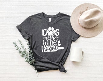 Dog Mother Wine Lover Shirt, Dog Mom Tshirt,Funny Dog Shirt,Dog Lover T-Shirt,Dog And Wine Shirt,Fur Mama Shirt,Pet Owner Shirt,Gift for Her
