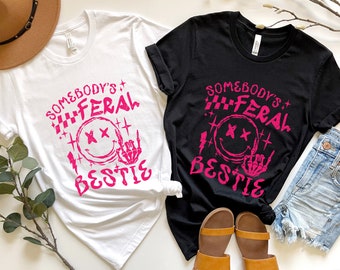 Somebody's Feral Bestie Shirt, BFF Shirt, Besties Shirt, Best Friend Matching Shirt, Best Friend Gift,Funny Bestie T Shirt,Cute Sister Shirt