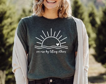We Rise By Lifting Others T-shirt, Motivational T-shirt,Positive T-shirt, Rise T-shirt,Inspirational T-shirt,Cute Women T-shirt,Be Kind Tee