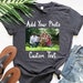 Your Photo Shirt, T-shirt Picture, T-shirt Photo, Custom Tshirt Picture Women, Unisex Shirt Personalized Gift, Custom T-Shirt Graphic