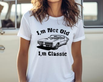 I'm Not Old I'm Classic T-shirt, Funny Vintage Birthday Gift for Men Women, Retro Car Lover T-shirt, 40th 50th 60th Birthday T-shirt
