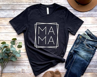 Mama Shirt, Mothers Day Gift, Gift for Mama T-Shirt, Funny Mom Shirt, Mother's Day Shirt, Mommy Shirt, Happy Mothers Day Shirt, Best Mom Tee