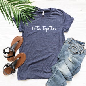 Better Together Shirt, Religious Shirt, Christian Shirts, Religious Tee Shirt, Pray Shirt, Faith Shirts, Bible Verse Tee, Religious Gifts