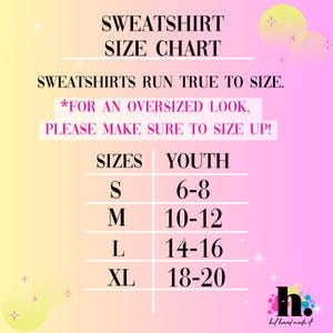 May include: A size chart for sweatshirts, with text that reads "SWEATSHIRT SIZE CHART". The chart includes sizes S, M, L, and XL, with corresponding youth sizes. The text also states that sweatshirts run true to size.