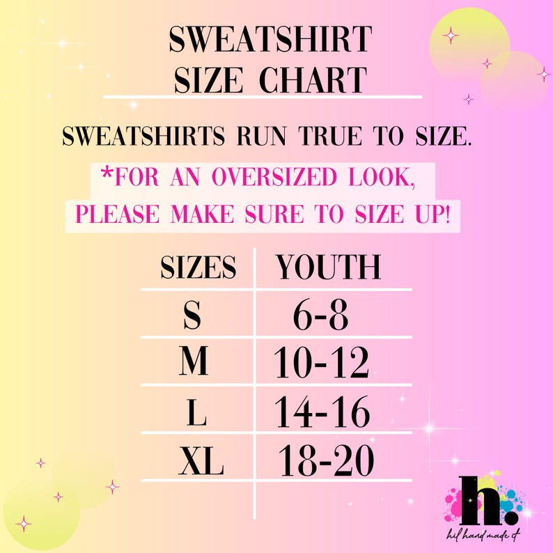 May include: A size chart for sweatshirts, with text that reads "SWEATSHIRT SIZE CHART". The chart includes sizes S, M, L, and XL, with corresponding youth sizes. The text also states that sweatshirts run true to size.