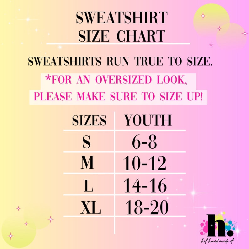 May include: A size chart for youth sweatshirts. The chart shows sizes S, M, L, and XL, with corresponding youth sizes 6-8, 10-12, 14-16, and 18-20. The text "SWEATSHIRTS RUN TRUE TO SIZE" and "*FOR AN OVERSIZED LOOK, PLEASE MAKE SURE TO SIZE UP!" is also included.