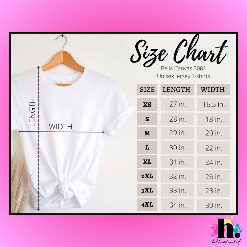 May include: A white t-shirt hanging on a wooden hanger, with a size chart for Bella Canvas 3001 Unisex Jersey T-shirts. The chart lists sizes XS to 4XL, with length and width measurements in inches. The text "Size Chart" is in a cursive font.