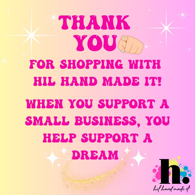 Puede incluir: Fondo rosa y amarillo con un dise&ntilde;o de estrellas rosadas. El texto "THANK YOU" est&aacute; en letras rosas grandes con un dedo apuntando. El texto "FOR SHOPPING WITH HIL HAND MADE IT!" est&aacute; en letras rosas. El texto "WHEN YOU SUPPORT A SMALL BUSINESS, YOU HELP SUPPORT A DREAM" est&aacute; en letras rosas. El texto "h. hil hand made it" est&aacute; en letras negras con un fondo colorido.