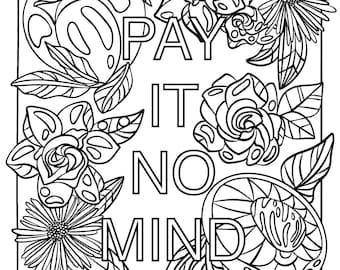 May include: Black and white line art illustration of flowers and leaves surrounding the text "Pay It No Mind" with the artist's name and social media handle below.