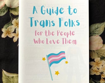 A Guide to Trans Folks for the People Who Love Them Zine