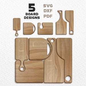 May include: An overhead shot displays five wooden board designs. The boards vary in shape, including rectangular, paddle-shaped, and those with handles. The text "5 Board Designs" and file type options "SVG DXF PDF" are visible.