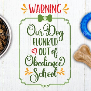 Our Dog Flunked Obedience School SVG/PNG/EPS