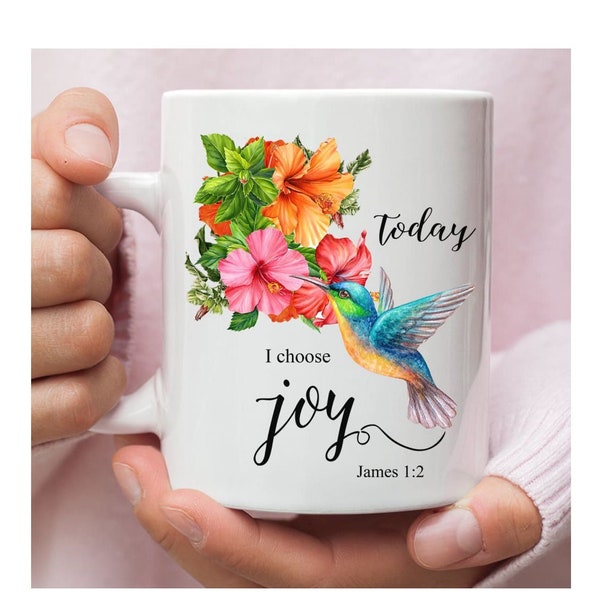 Christian Coffee Mug, Today I Choose Joy James 12, Hummingbird Flower Mug, Jesus Mug, Religious Mug God Lover Mug, Bible Verse Gifts for Her