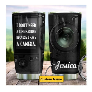 Camera Lens Tumbler, Camera Time Machine, Custom Name Tumbler, Photography mug, Photographer Gift For Him, Camera gift idea, Christmas Gift
