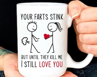 Funny Love mug, Valentine Mug, Your Farts Stink, Funny Coffee Mug, Anniversary Gift, Couple Gift, Husband Wife Gift, Love gift For Him
