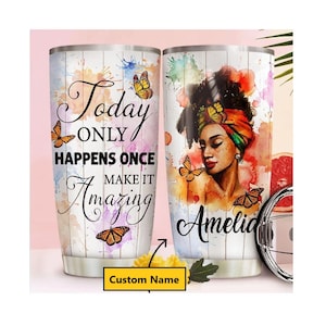 Personalized Gifts, Melanin Poppin Girl Tumbler, Today Only Happens Once, Gifts Black Women, Black Girl Gift, Gift For Her, Flower butterfly
