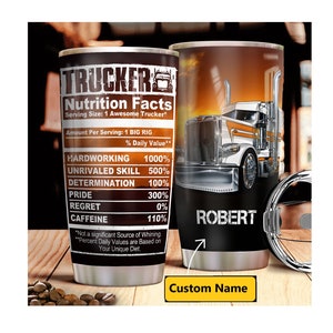 Personalized Tumbler, Trucker Tumbler, Custom Name Tumbler, Trucker Nutrition Facts, Truck driver gift, Christmas Gifts, Trucker Travel Cup
