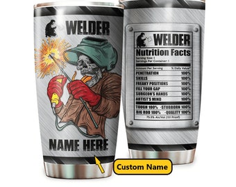 Welder Nutrition Facts Tumbler, Custom Welder Tumbler, Gift For Welder, Torch Gift, Gifts for Mechanics, Welder Gifts For Men, Welding Gift