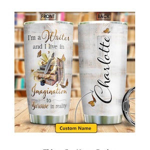 May include: A stainless steel travel mug with a white background and the text "I'm a Writer and I live in Imagination to Survive in reality." The back of the mug has the name "Charlotte" and butterflies.