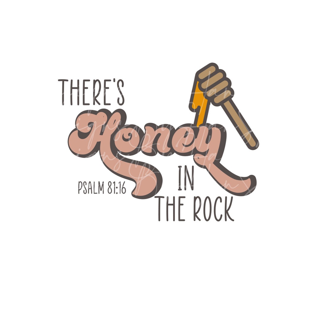 There's Honey in the Rock, Psalm 8116, PNG Digital Download for